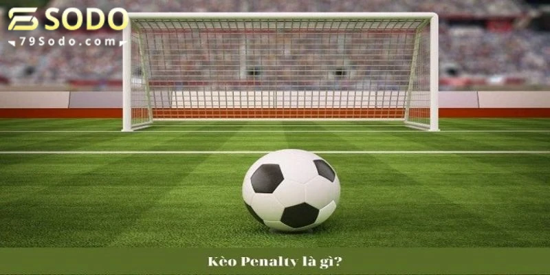 Kèo penalty là gì?