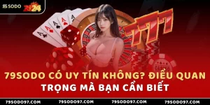 79sodo-co-uy-tin-khong-dieu-quan-trong-ma-ban-can-biet